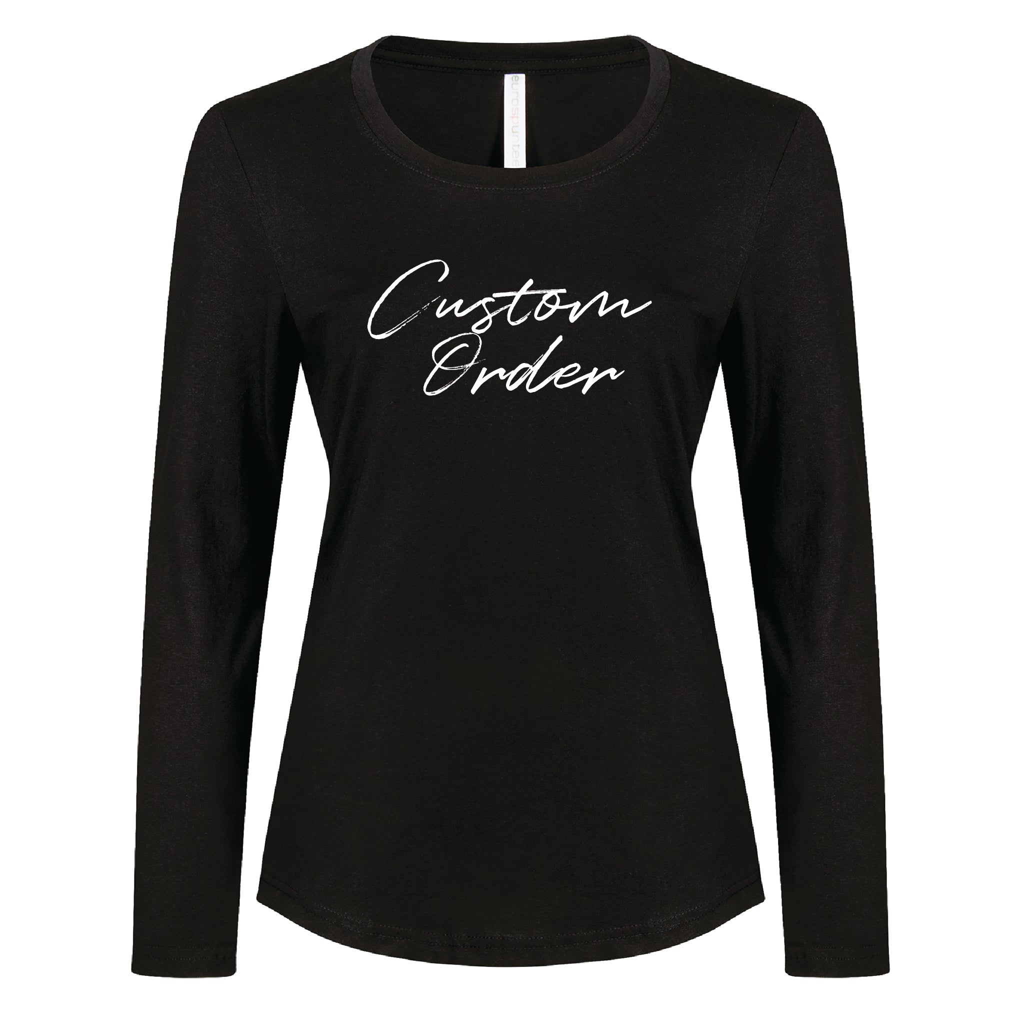 Ladies - Long Sleeve Tee Custom Order