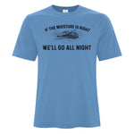 Mens Tshirts - If the moisture is right we'll go all night