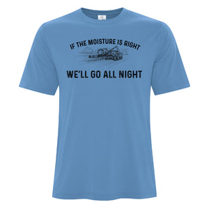 Mens Tshirts - If the moisture is right we'll go all night