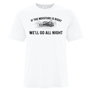 Mens Tshirts - If the moisture is right we'll go all night