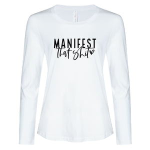 Ladies - Long Sleeve Tee Manifest that shit