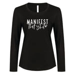 Ladies - Long Sleeve Tee Manifest that shit