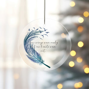 3 Inch Frosted Glass Ornament - Your wings were ready but our hearts were not.