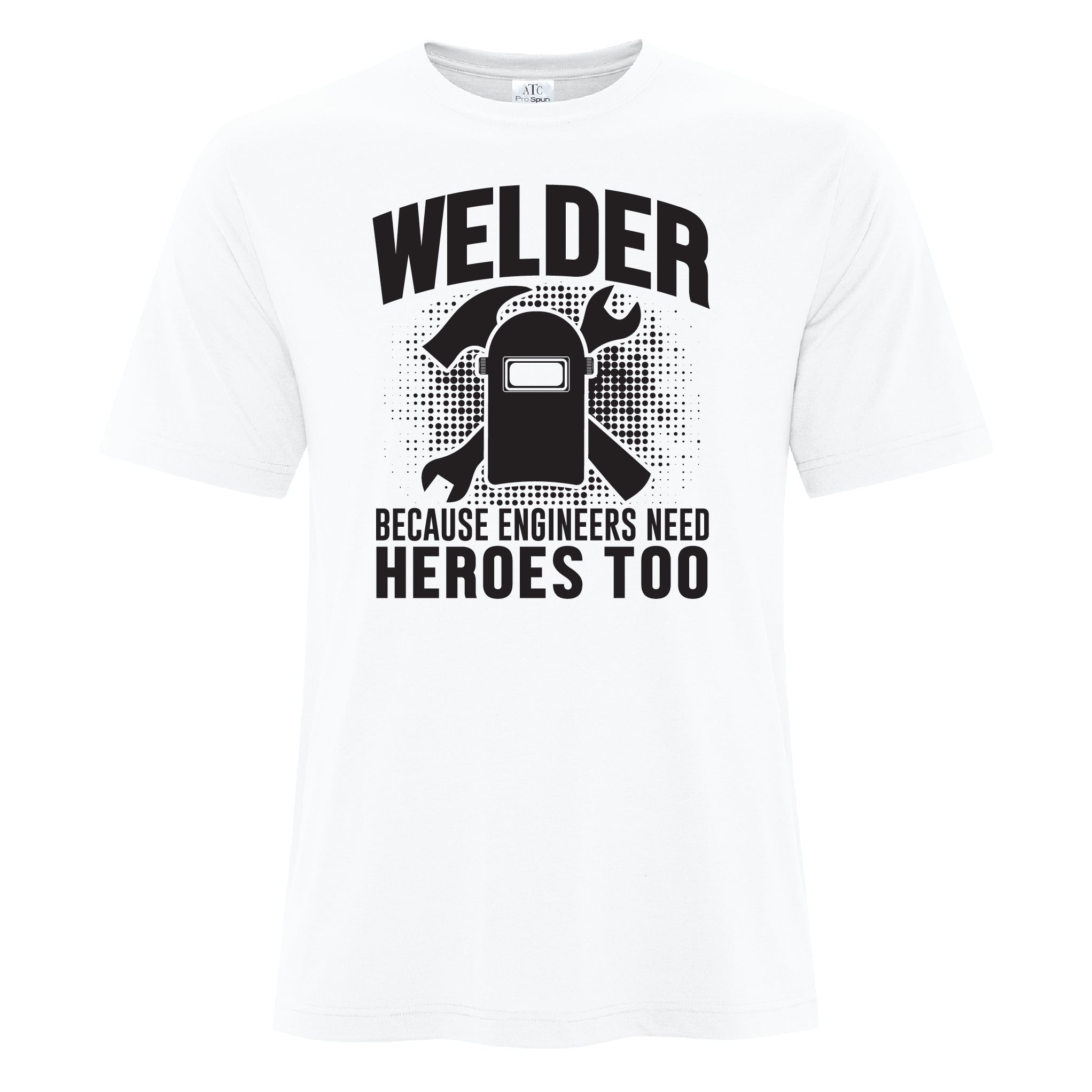 Mens - Welder Because Engineers Need Heros too