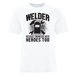 Mens - Welder Because Engineers Need Heros too