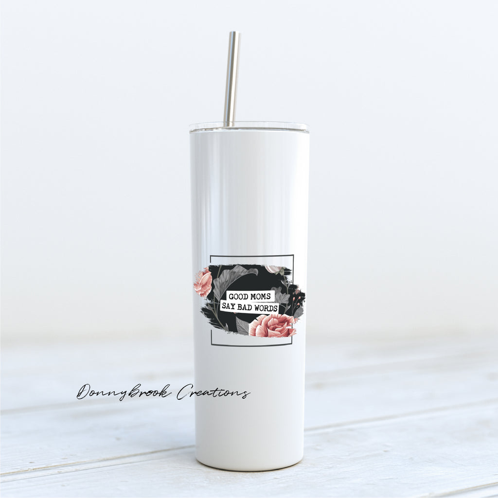 20 Ounce Tumbler - Good Moms Say Bad Words