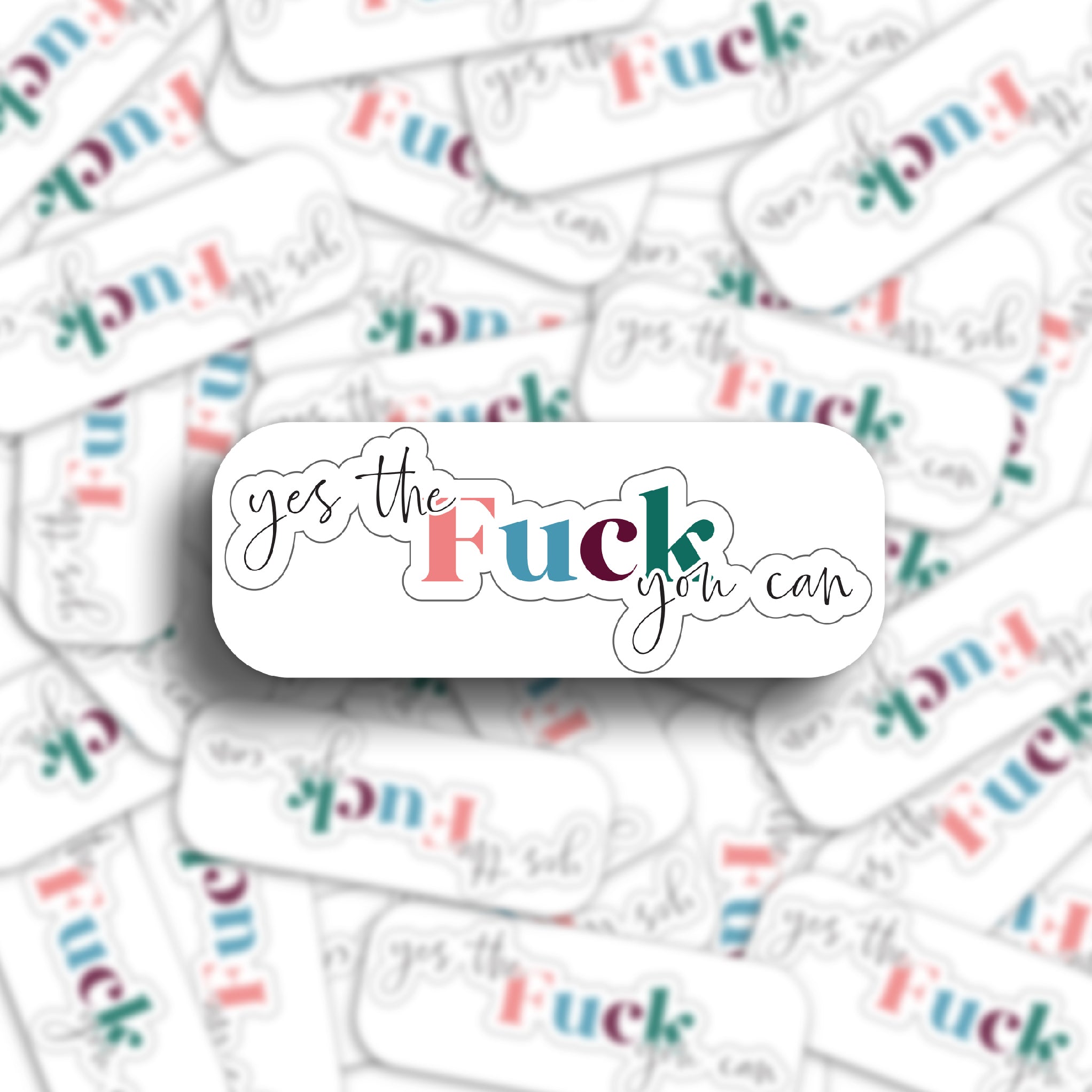 Sticker - yes the f*ck you can