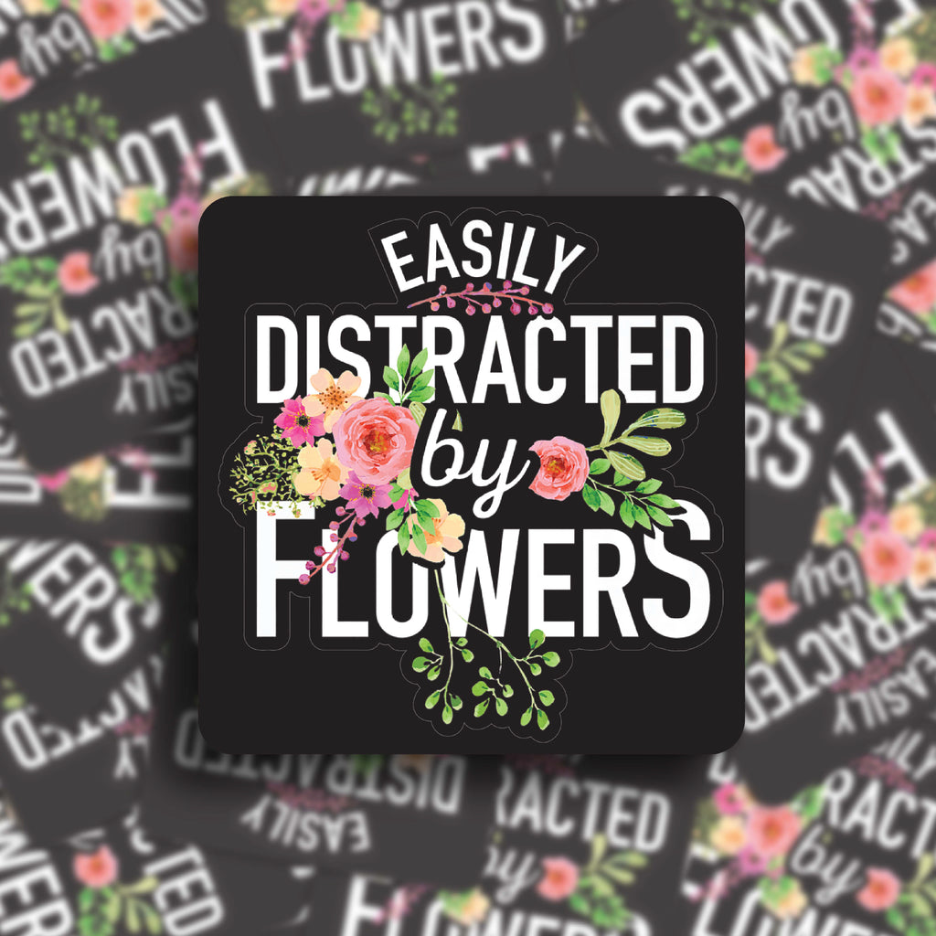 Sticker - Easily Distracted by Flowers