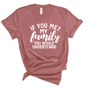 Ladies T-Shirt - If you met my family