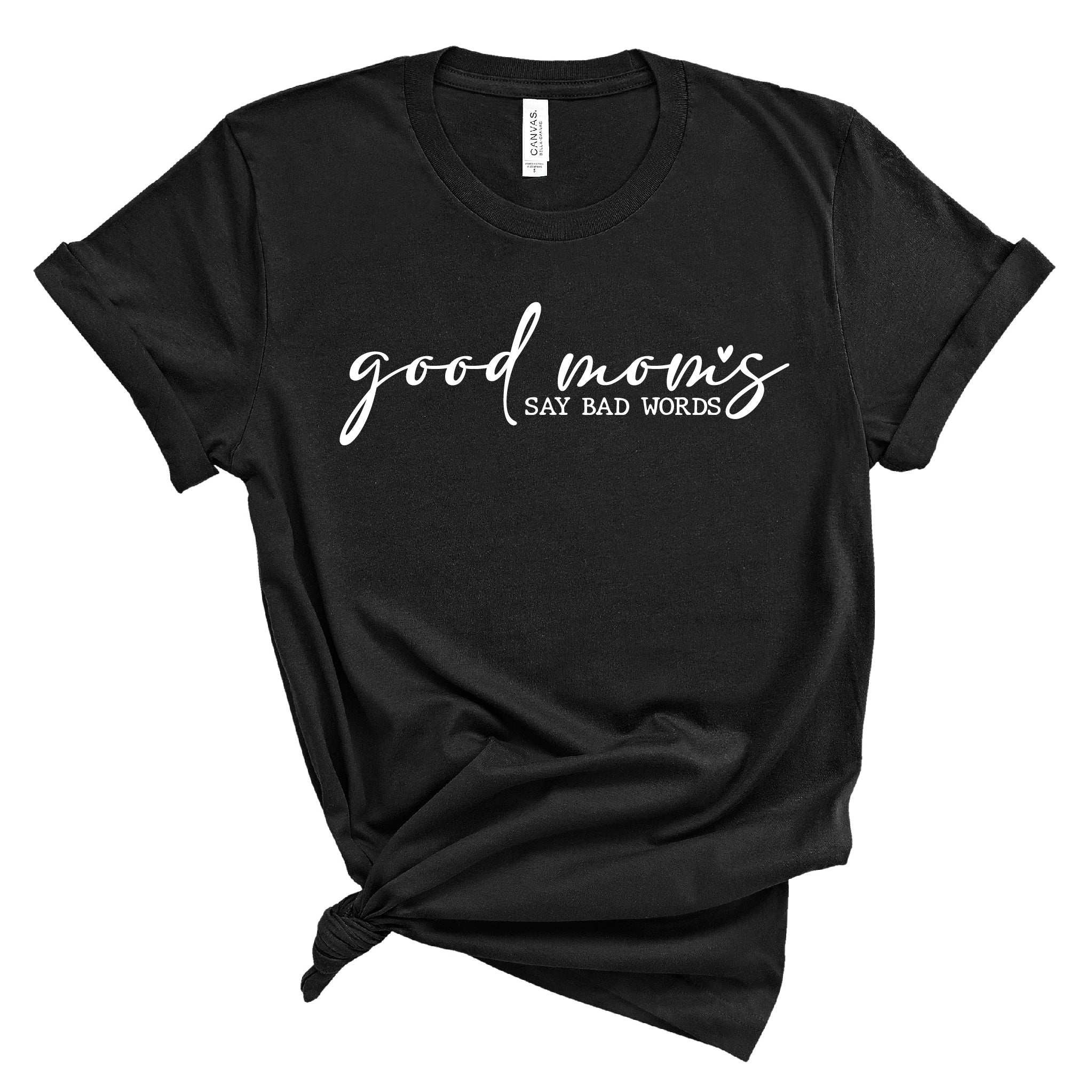 Ladies T-Shirt - Good Moms Say Bad Words