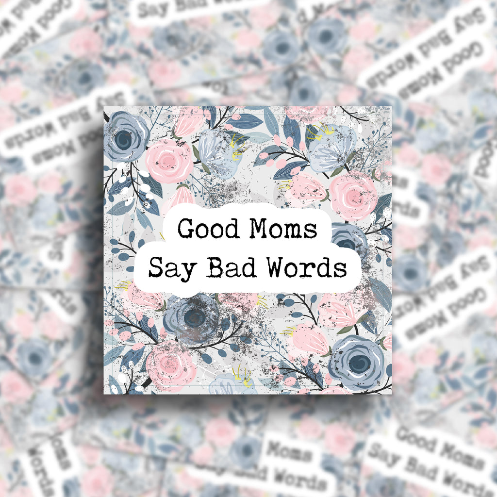 Sticker - Good Moms Say Bad Words