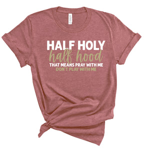 Ladies Tshirt - Half Holy Half Hood