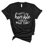 Ladies Tshirt - Horrible Idea