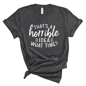 Ladies Tshirt - Horrible Idea