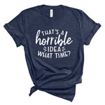 Ladies Tshirt - Horrible Idea