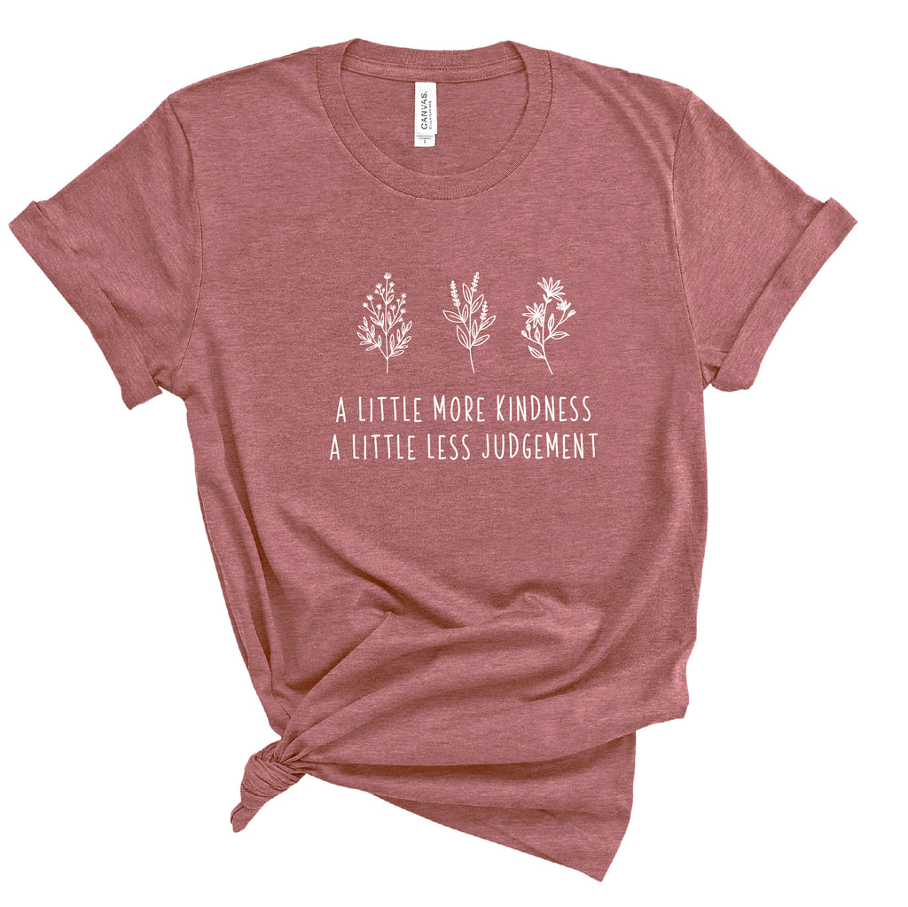 Ladies T-Shirt - A Little more Kindness, A Little Less Judgement