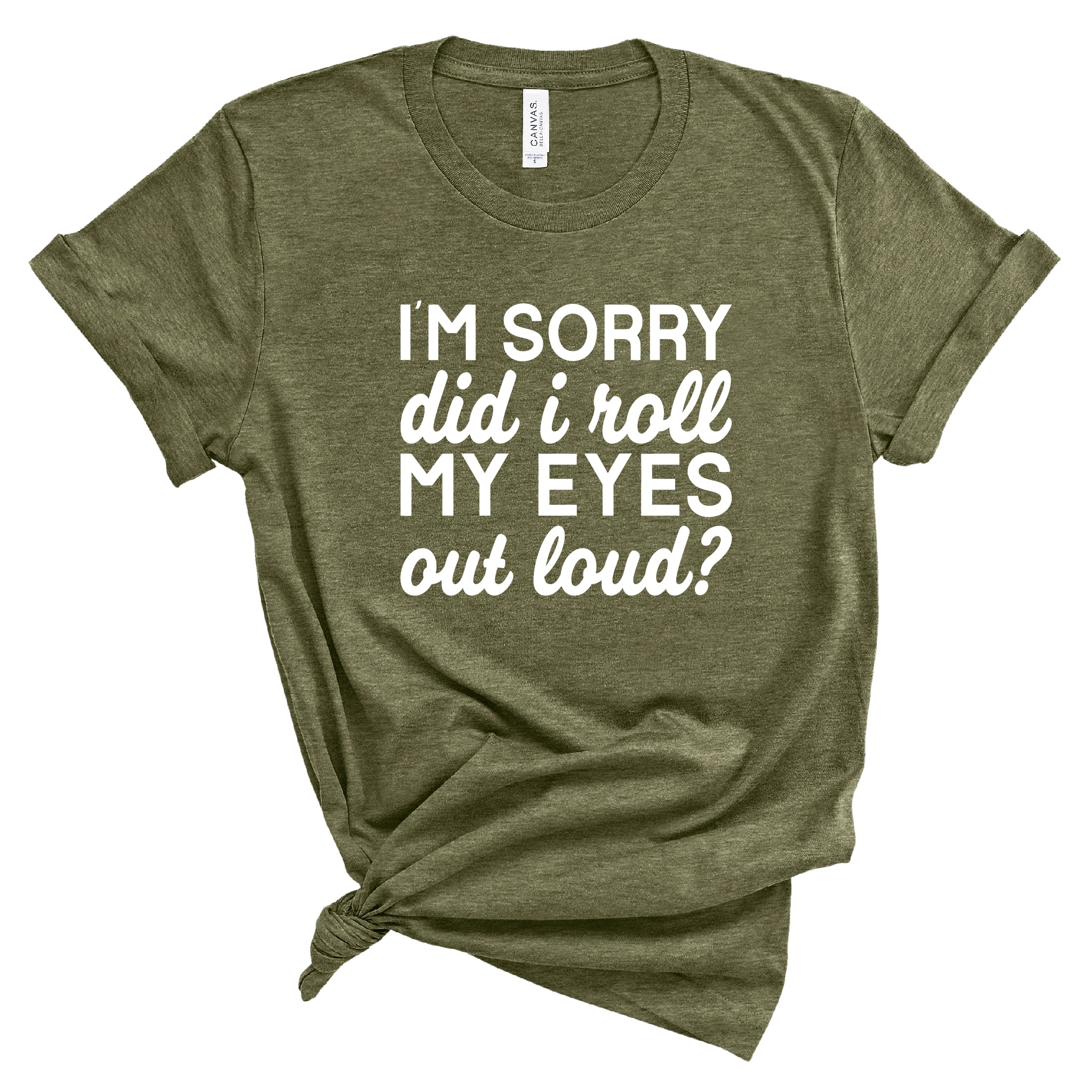 Ladies Tshirt - I'm Sorry Did I Roll my Eyes?