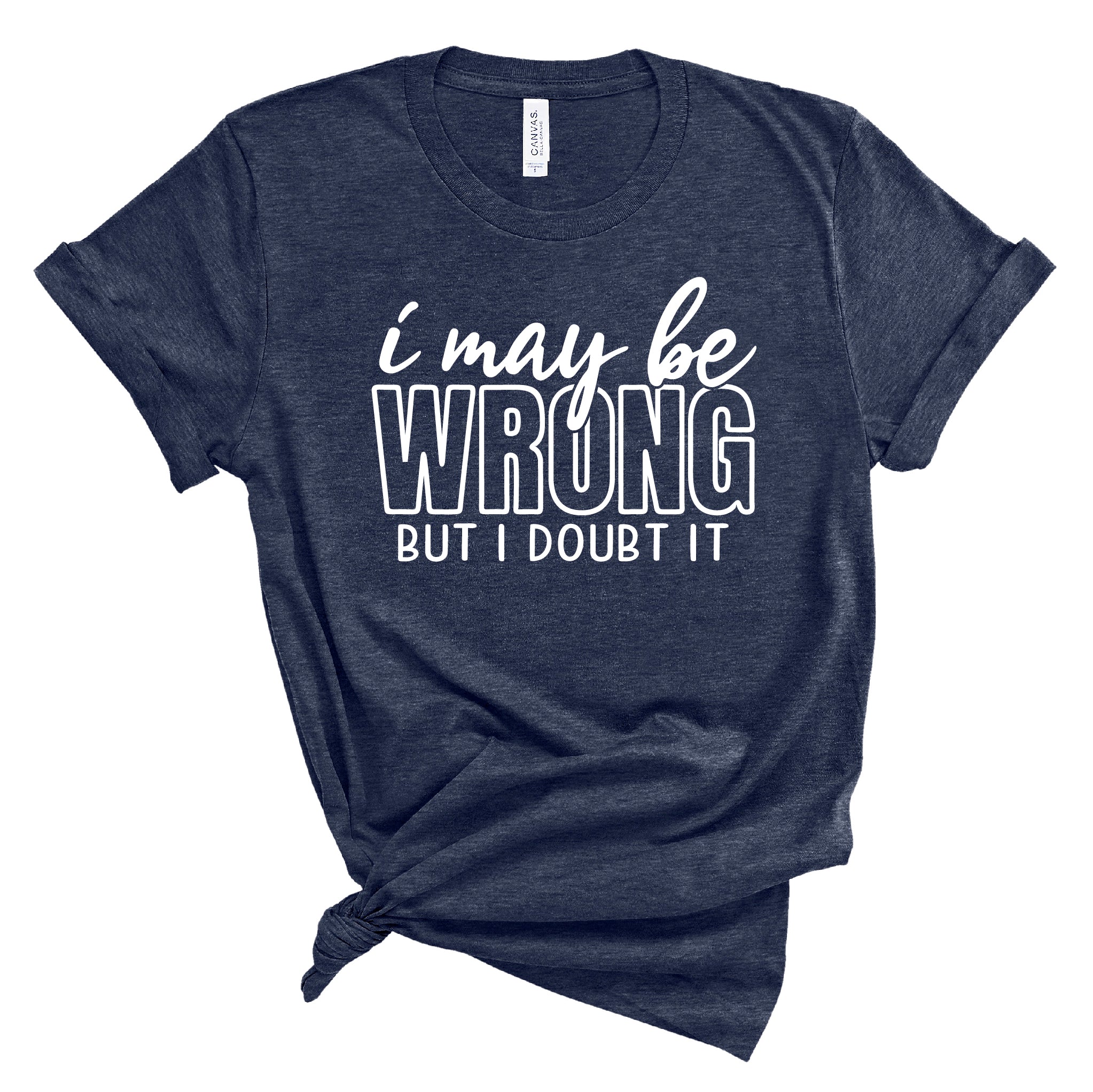 Ladies Tshirt - May Be Wrong